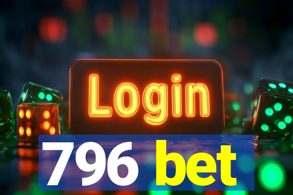 796 bet